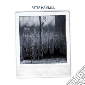 Peter Hammill - From The Trees cd musicale di Peter Hammil