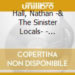 Hall, Nathan -& The Sinister Locals- - Effigies (2 Cd) cd musicale di Hall, Nathan
