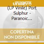 (LP Vinile) Port Sulphur - Paranoic Critical lp vinile di Port Sulphur