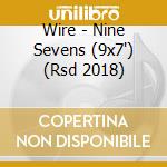 Wire - Nine Sevens (9x7