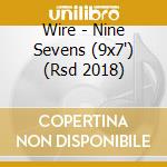 Wire - Nine Sevens (9x7') (Rsd 2018) cd