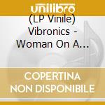 (LP Vinile) Vibronics - Woman On A Mission lp vinile di Vibronics