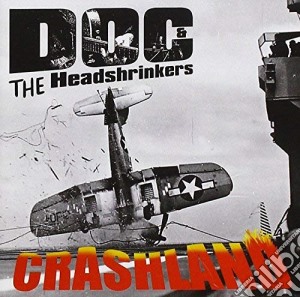 Doc And The Headshrinkers - Crashland cd musicale di Doc And The Headshrinkers