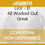 Lice - It All Worked Out Great cd