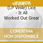 (LP Vinile) Lice - It All Worked Out Great lp vinile di Lice