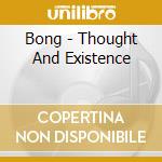Bong - Thought And Existence cd musicale di Bong