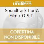 Soundtrack For A Film / O.S.T. cd musicale