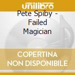Pete Spiby - Failed Magician cd