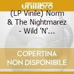 (LP Vinile) Norm & The Nightmarez - Wild 'N'  Rockin' (7