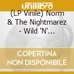 (LP Vinile) Norm & The Nightmarez - Wild 'N'  Rockin' (7') vinile