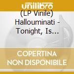 (LP Vinile) Hallouminati - Tonight, Is Heavy vinile