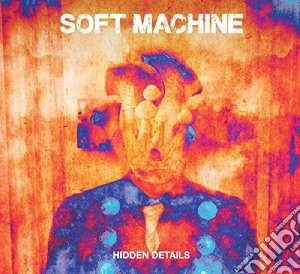 Soft Machine - Hidden Details cd musicale di Soft Machine
