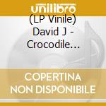 (LP Vinile) David J - Crocodile Tears & Velvet Cosh vinile