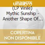 (LP Vinile) Mythic Sunship - Another Shape Of Psychedelic Music vinile