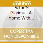 Satan'S Pilgrims - At Home With... cd