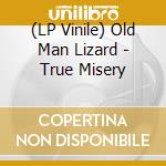 (LP Vinile) Old Man Lizard - True Misery vinile