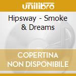 Hipsway - Smoke & Dreams cd musicale di Hipsway