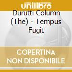 Durutti Column (The) - Tempus Fugit cd musicale di Durutti Column
