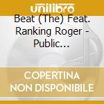 Beat (The) Feat. Ranking Roger - Public Confidential cd