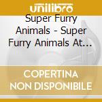 Super Furry Animals - Super Furry Animals At The Bbc (2 Cd) cd