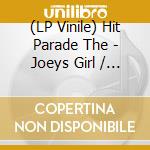 (LP Vinile) Hit Parade  The - Joeys Girl / Im Recovering F (7')