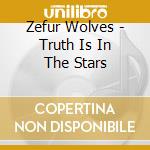 Zefur Wolves - Truth Is In The Stars cd