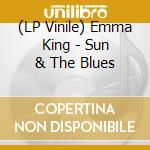 (LP Vinile) Emma King - Sun & The Blues vinile