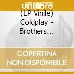 (LP Vinile) Coldplay - Brothers -Coloured- (7