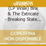 (LP Vinile) Brix & The Extricate - Breaking State (Coloured Vinyl) cd