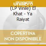 (LP Vinile) El Khat - Ya Raiyat vinile