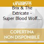 Brix & The Extricate - Super Blood Wolf Moon cd
