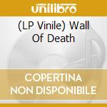 (LP Vinile) Wall Of Death vinile