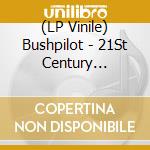 (LP Vinile) Bushpilot - 21St Century Breakdown / Lost Girls- lp vinile