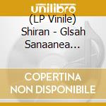(LP Vinile) Shiran - Glsah Sanaanea With.. lp vinile