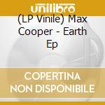 (LP Vinile) Max Cooper - Earth Ep lp vinile