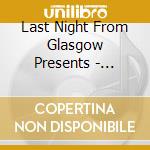 Last Night From Glasgow Presents - Isolation Sessions (March & April 2020) cd musicale