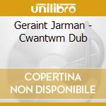 Geraint Jarman - Cwantwm Dub cd musicale