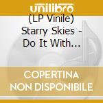 (LP Vinile) Starry Skies - Do It With Love vinile