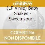 (LP Vinile) Baby Shakes - Sweetnsour (Part 2) / Really Really vinile