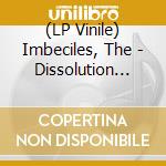 (LP Vinile) Imbeciles, The - Dissolution Sessions vinile