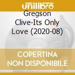 Gregson Clive-Its Only Love (2020-08) cd