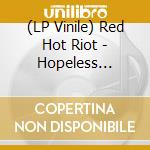 (LP Vinile) Red Hot Riot - Hopeless Romantic (Coloured Vinyl - Limited) (10') vinile