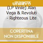 (LP Vinile) Alan Vega & Revoluti - Righteous Lite vinile