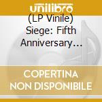 (LP Vinile) Siege: Fifth Anniversary Collection / Various (2 Lp) lp vinile
