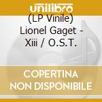 (LP Vinile) Lionel Gaget - Xiii / O.S.T. lp vinile