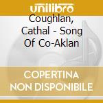 Coughlan, Cathal - Song Of Co-Aklan cd