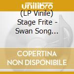 (LP Vinile) Stage Frite - Swan Song (Limited Coloured Vinyl) (10') vinile