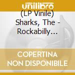 (LP Vinile) Sharks, The - Rockabilly Moonquake  (Limited Coloured Vinyl) (10') vinile