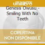 Genesis Owusu - Smiling With No Teeth cd musicale