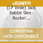 (LP Vinile) Jack Rabbit Slim - Rockin' With?Vol.2 (Limited Coloured Vinyl) (10